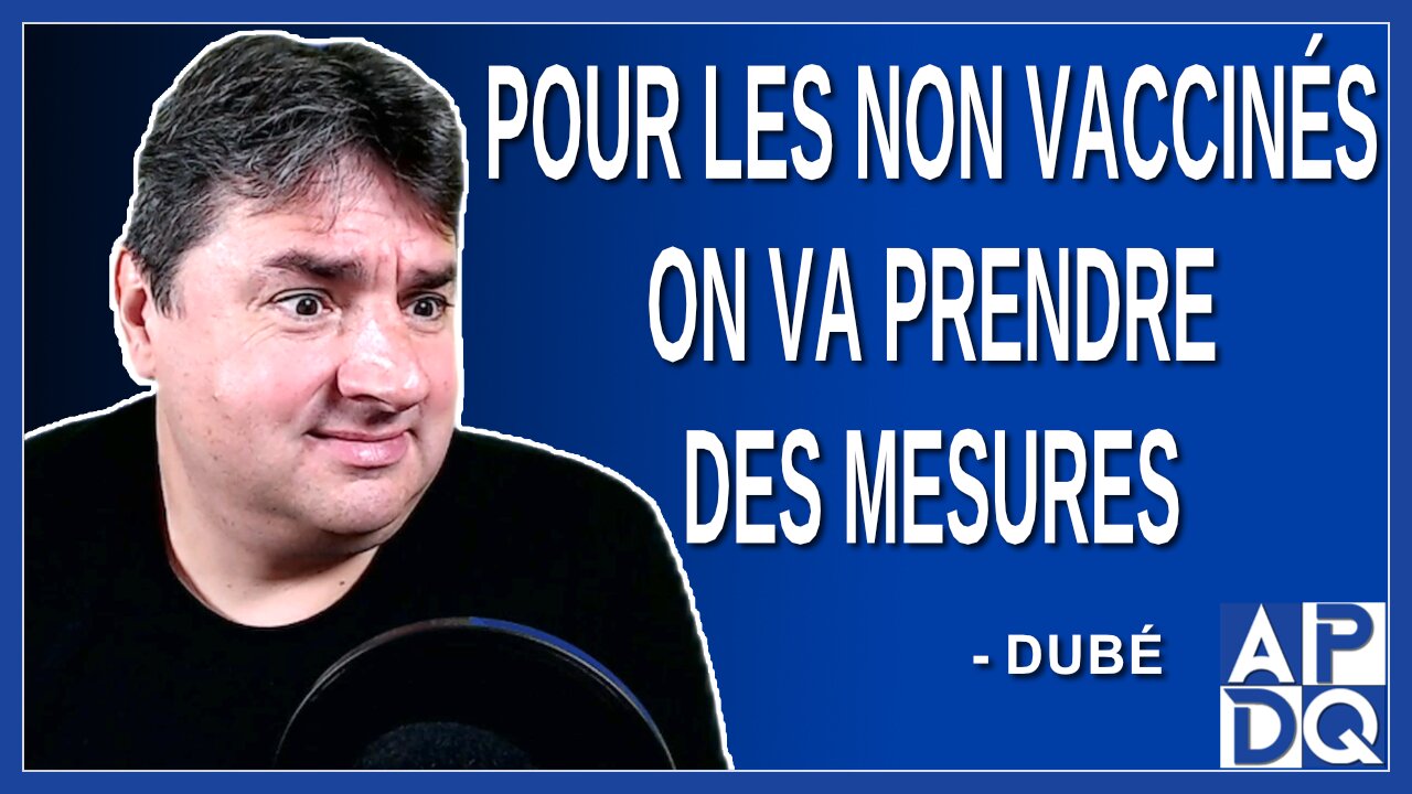 Pour les non vaccinés on va prendre des mesures. Dit Dubé