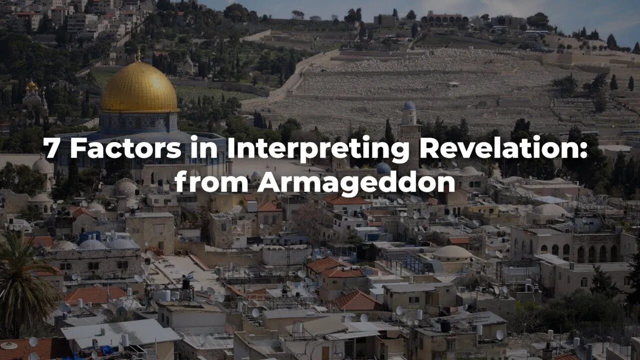 7 Factors in Interpreting Revelation: from Armageddon - ISRAEL UPDATE