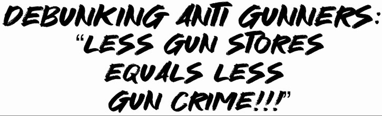 Debunking Anti Gunners: “Less gun stores equals less gun crime”!!!