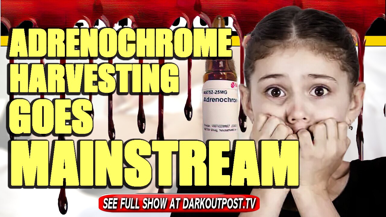 Dark Outpost 04-09-2021 Adrenochrome Harvesting Goes Mainstream