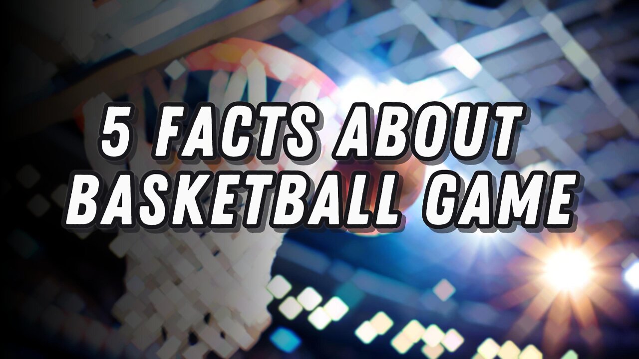 5 Facts About Basketball Game