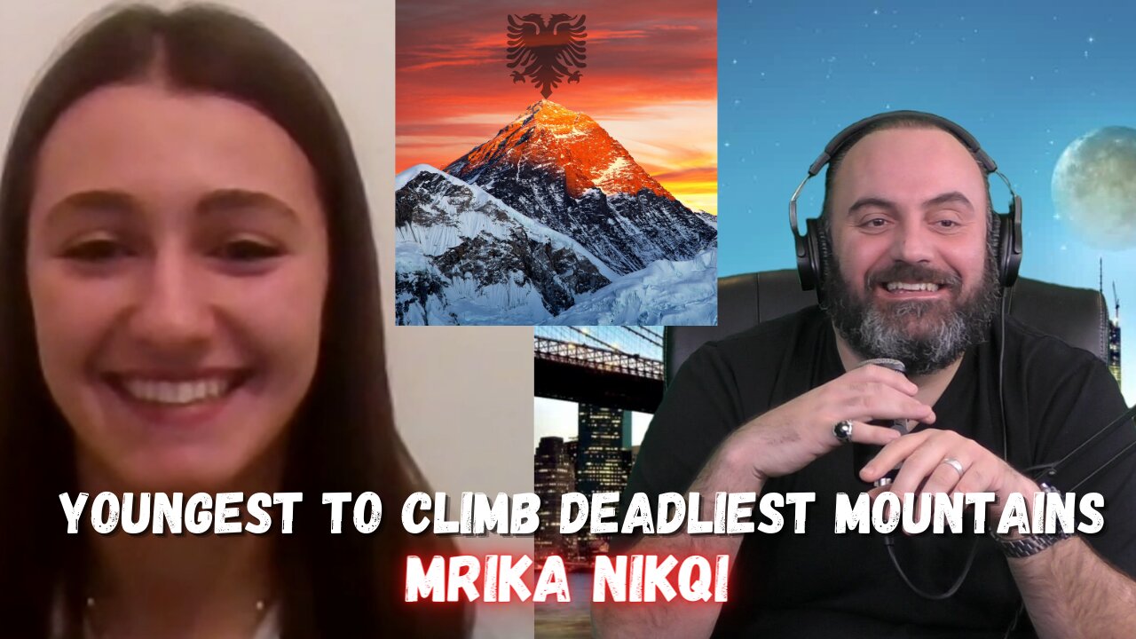 Youngest Female Climber of Highest Mountains - Interview Mrika Nikqi - Ep.59