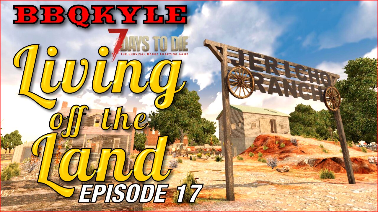 7 Days to Die - Living off the Land: Ep 17