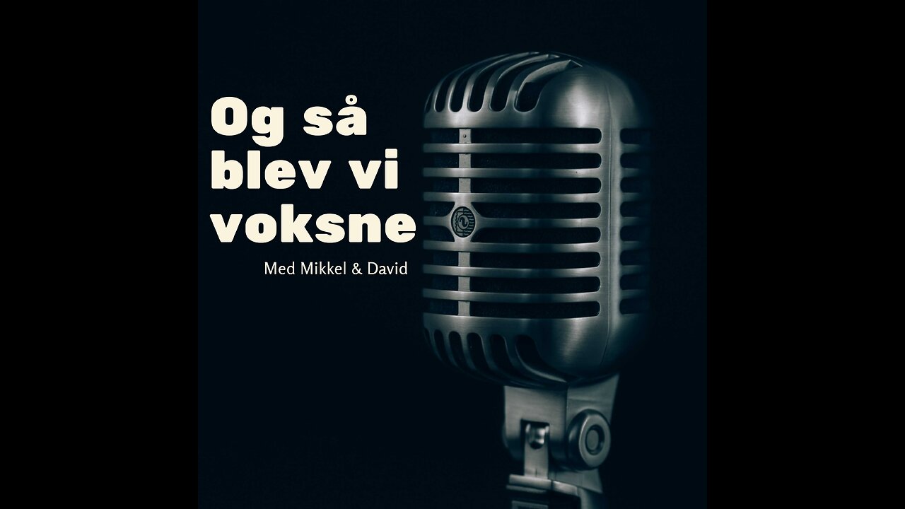 Og Så Blev Vi Voksne - Episode 1