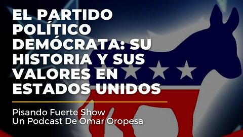 Omar Oropesa - El Partido Político Demócrata: Su Historia Y Sus Valores En Estados Unidos