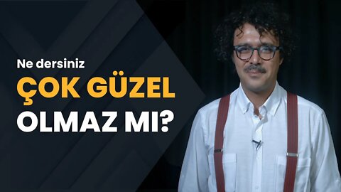 Çok Güzel Olmaz mı?