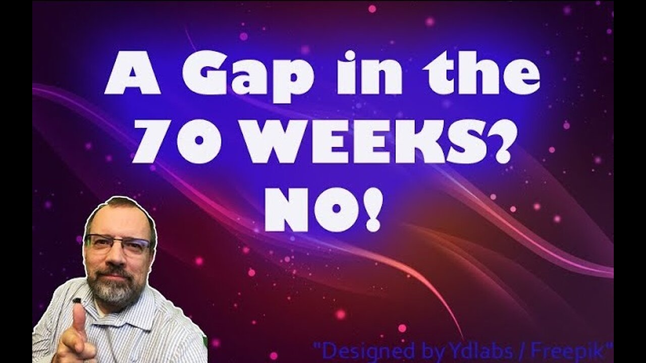 A GAP in the 70 Weeks? Where did that come from?