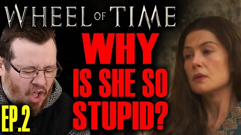 WHY IS SHE SO STUPID! Wheel of Time season 2 episode 2 REVIEW