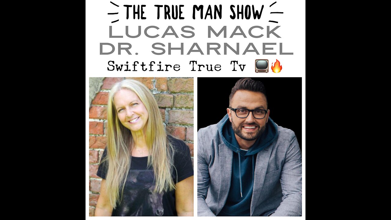 The True Man Show Lucas Mack & Dr. Sharnael ***subscribe now!****