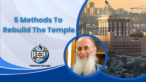 Rabbi Cherki on Rebuilding the Temple - 5 Methods Explained