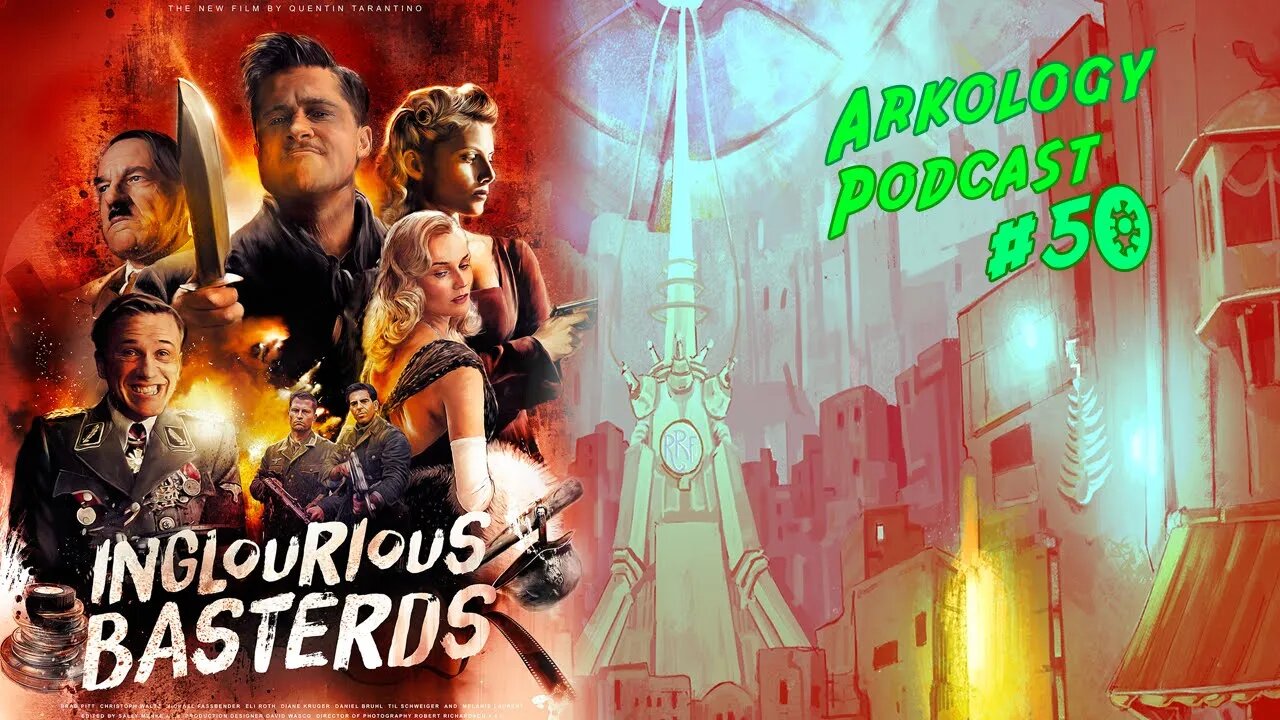 Arkology Podcast #50 - Inglorious Basterds