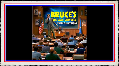 Bruce's Big Call Universe 8-27-2024 - The Big Lie