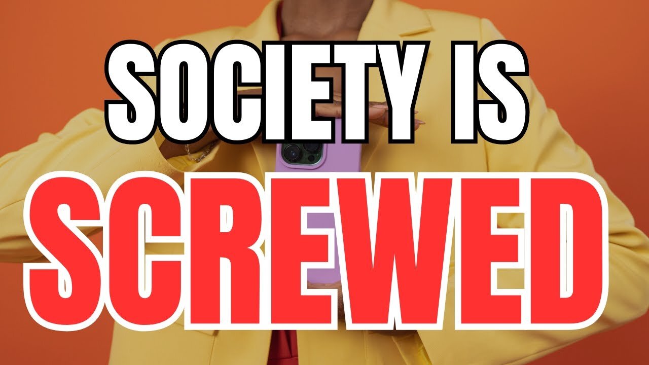 Society is Screwed