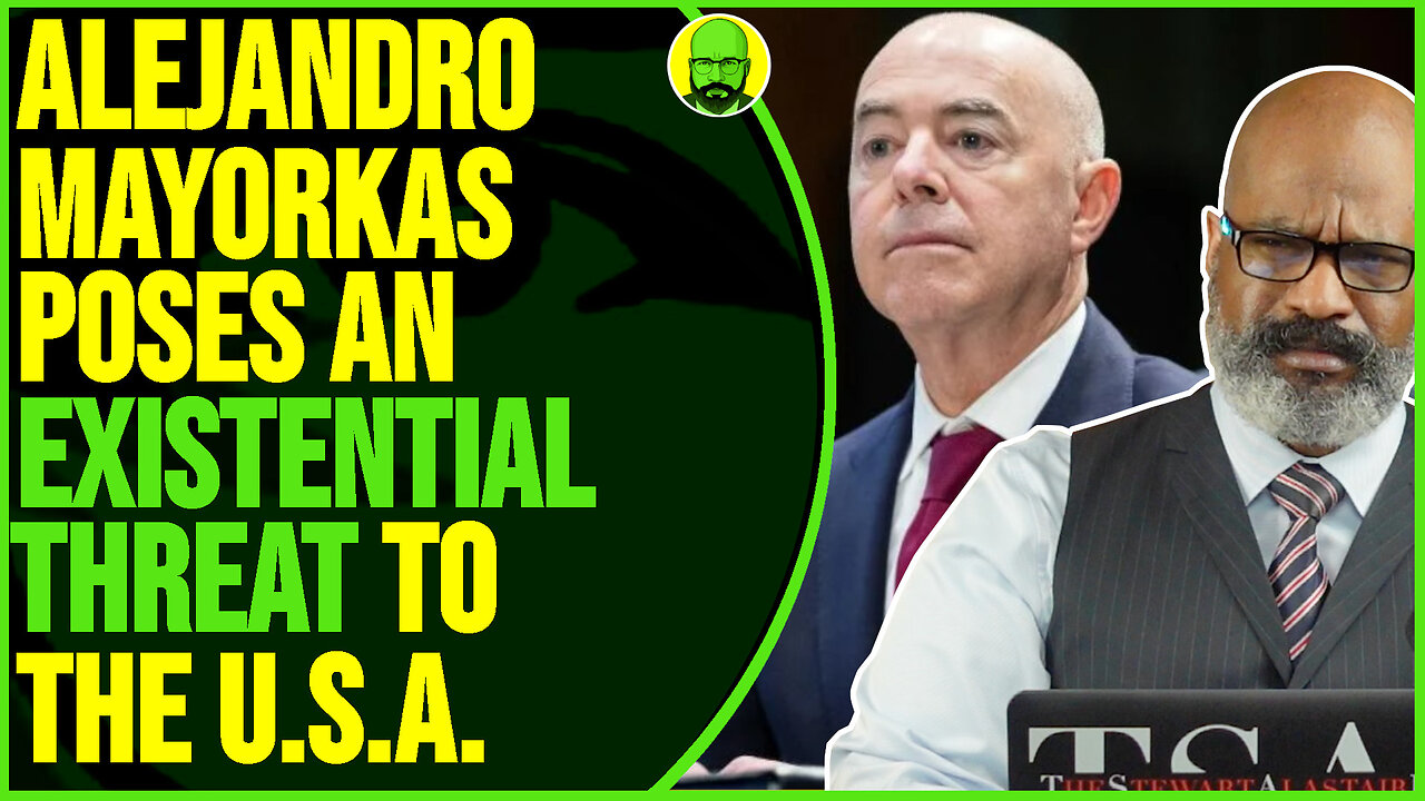 DHS DIRECTOR MAYORKAS POSES AN EXISTENTIAL THREAT TO THE U.S.A.