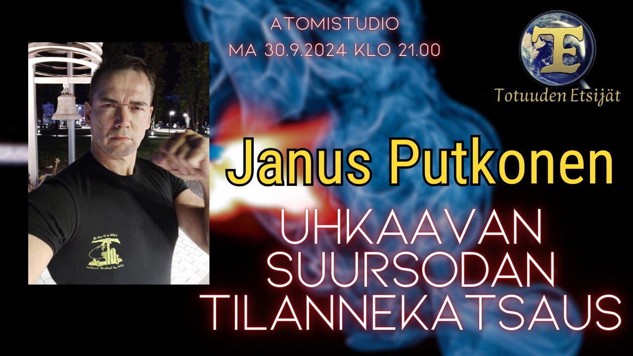 ***ERIKOISLÄHETYS*** ATOMIstudio: Janus Putkonen - Uhkaavan suursodan tilannekatsaus