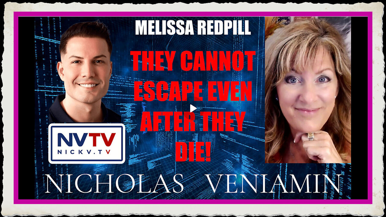 Melissa Redpill Discusses They Cannot Escape Even After They Die with Nicholas Veniamin