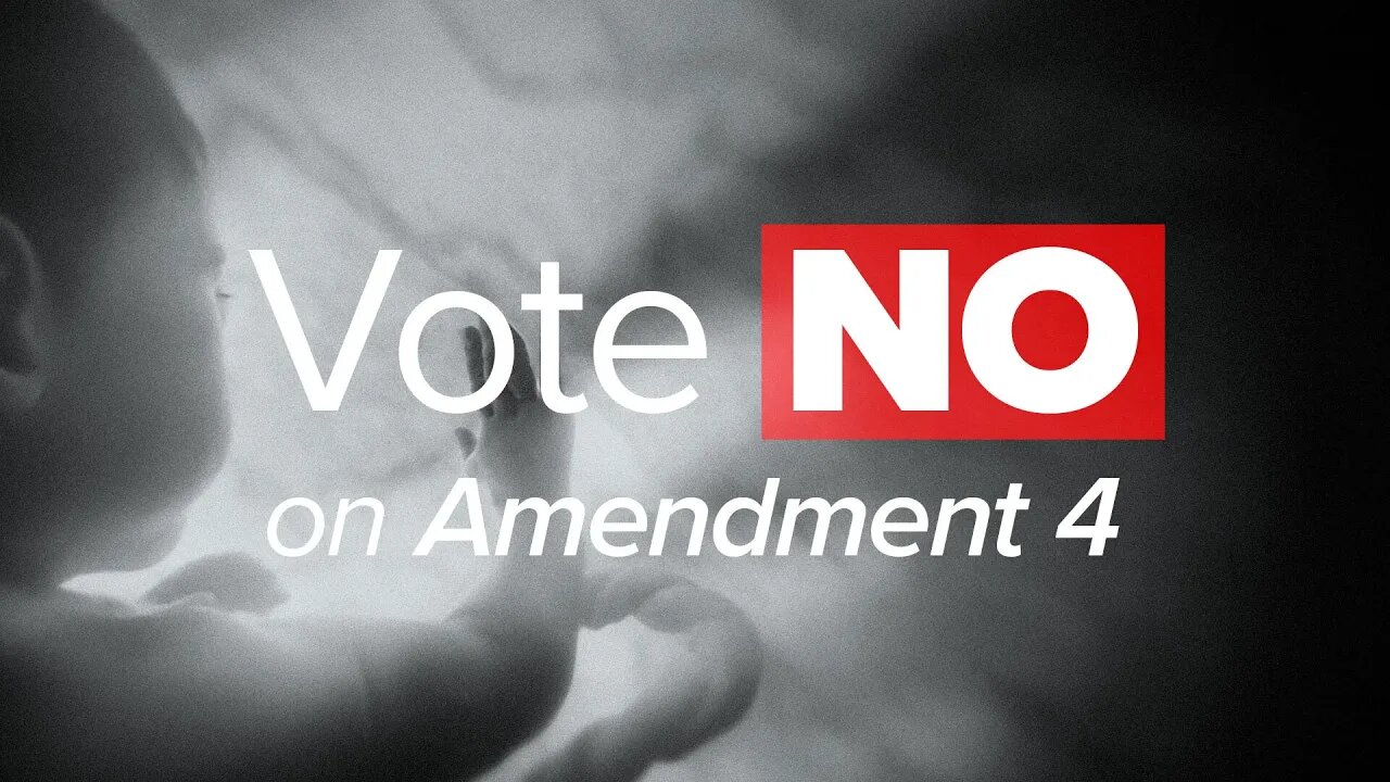 Vote NO on Amendment 4 to Stop Extreme Abortion in Florida