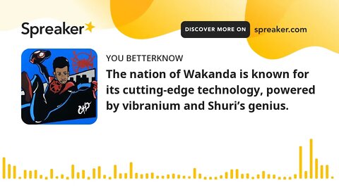 The nation of Wakanda is known for its cutting-edge technology, powered by vibranium and Shuri’s gen