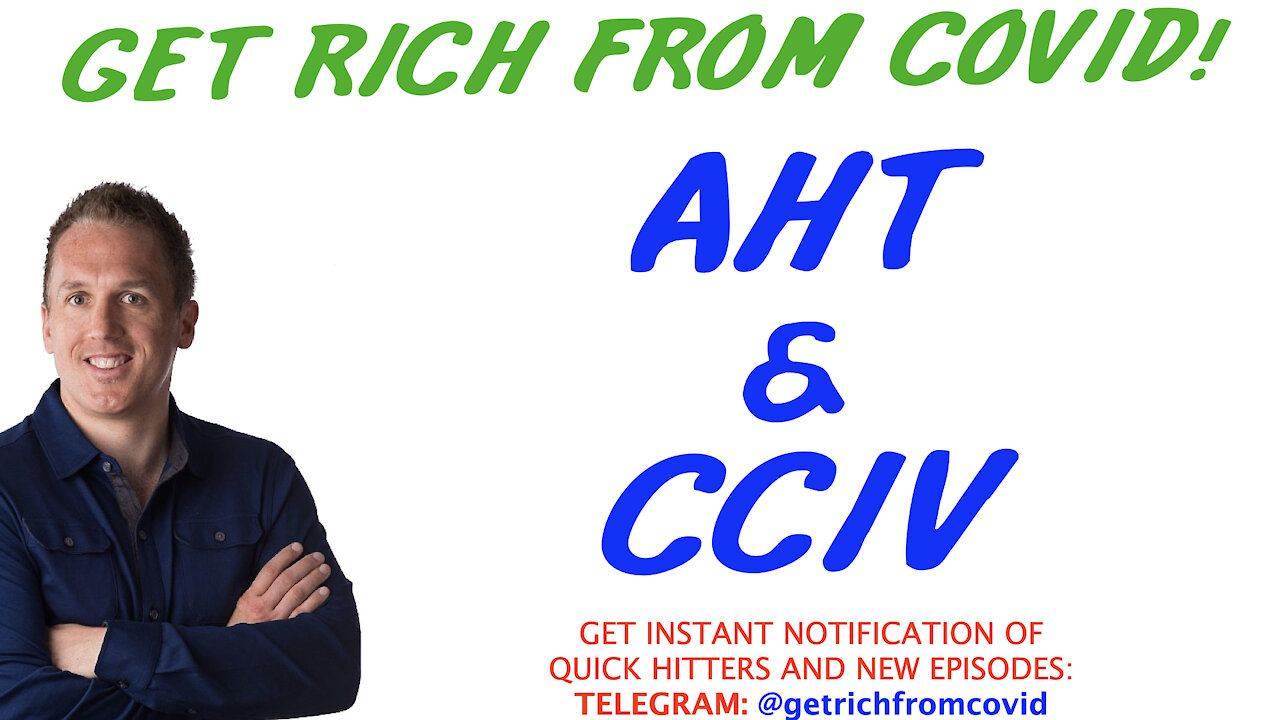 4/28/21 GETTING RICH FROM COVID: AHT & CCIV