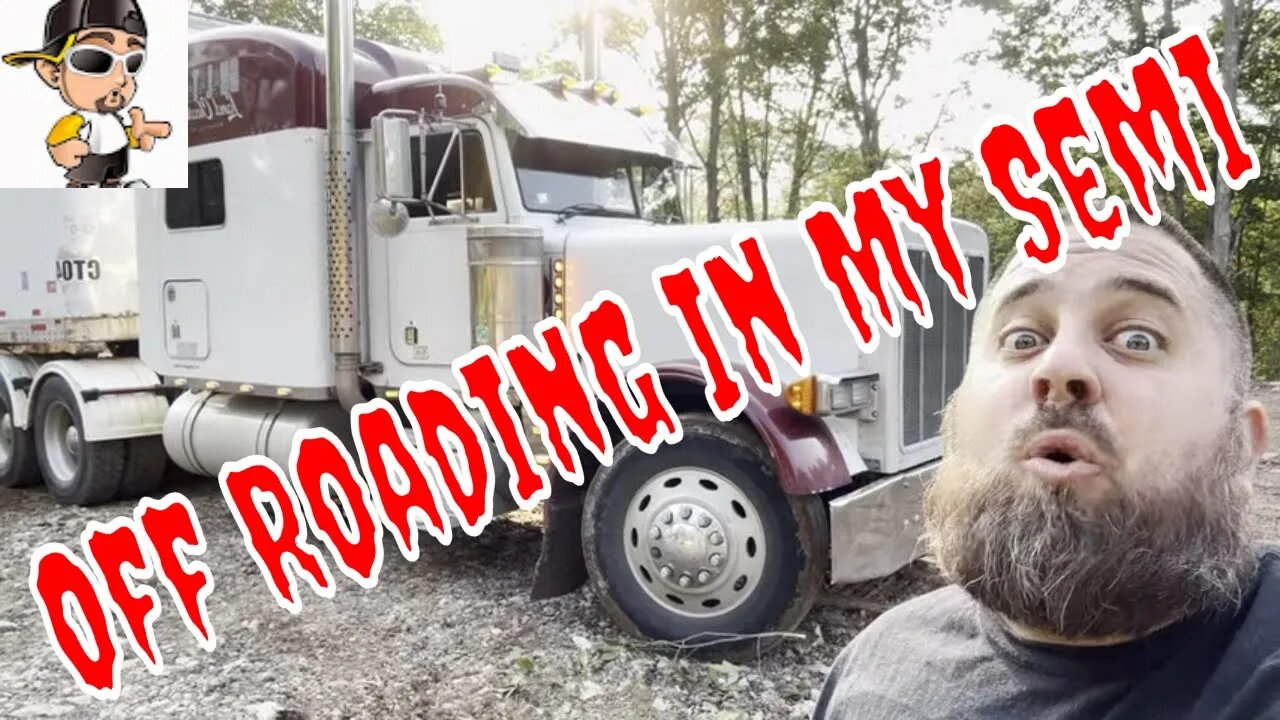 Driving My Semi Truck Into The Woods