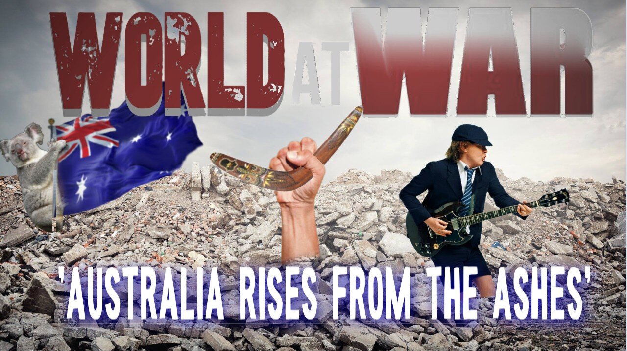 World At WAR 'Australia Rises from the Ashes'