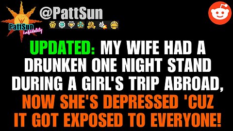 UPDATED: Wife had a one night stand at a girl's trip, now she's depressed 'cuz it got exposed!