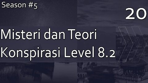 Kumpulan Misteri dan Teori Konspirasi, Level 8.2 - Season 5, Episode 20