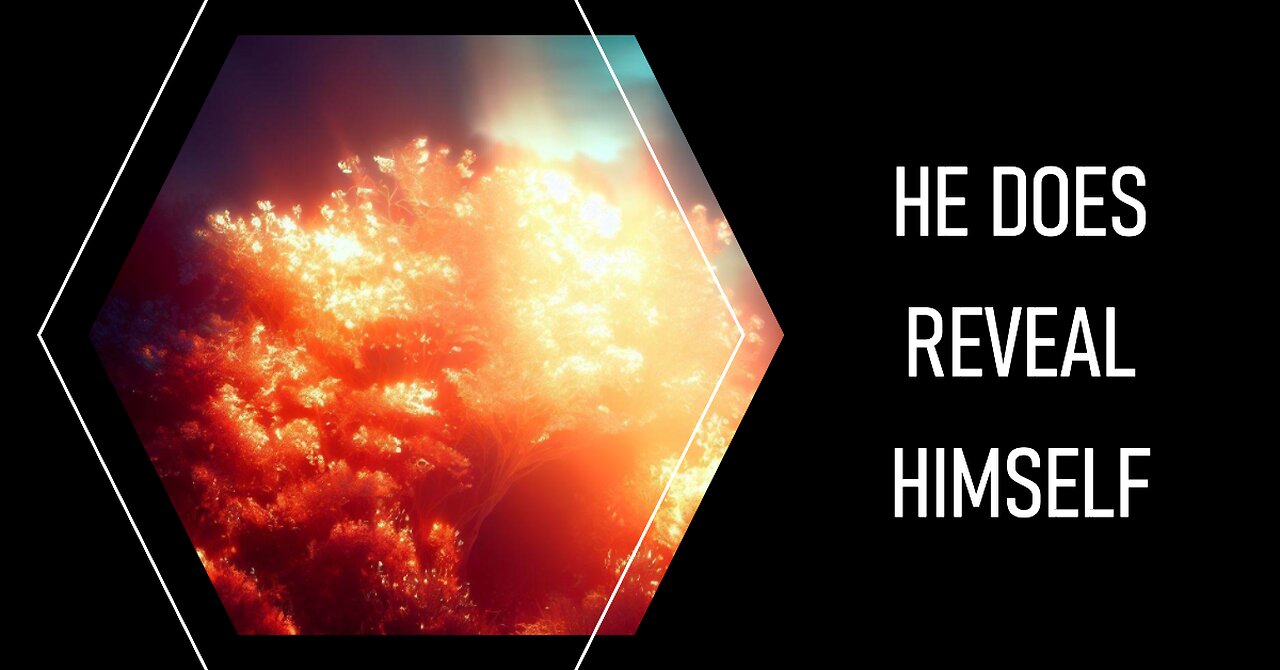 He Does Reveal Himself