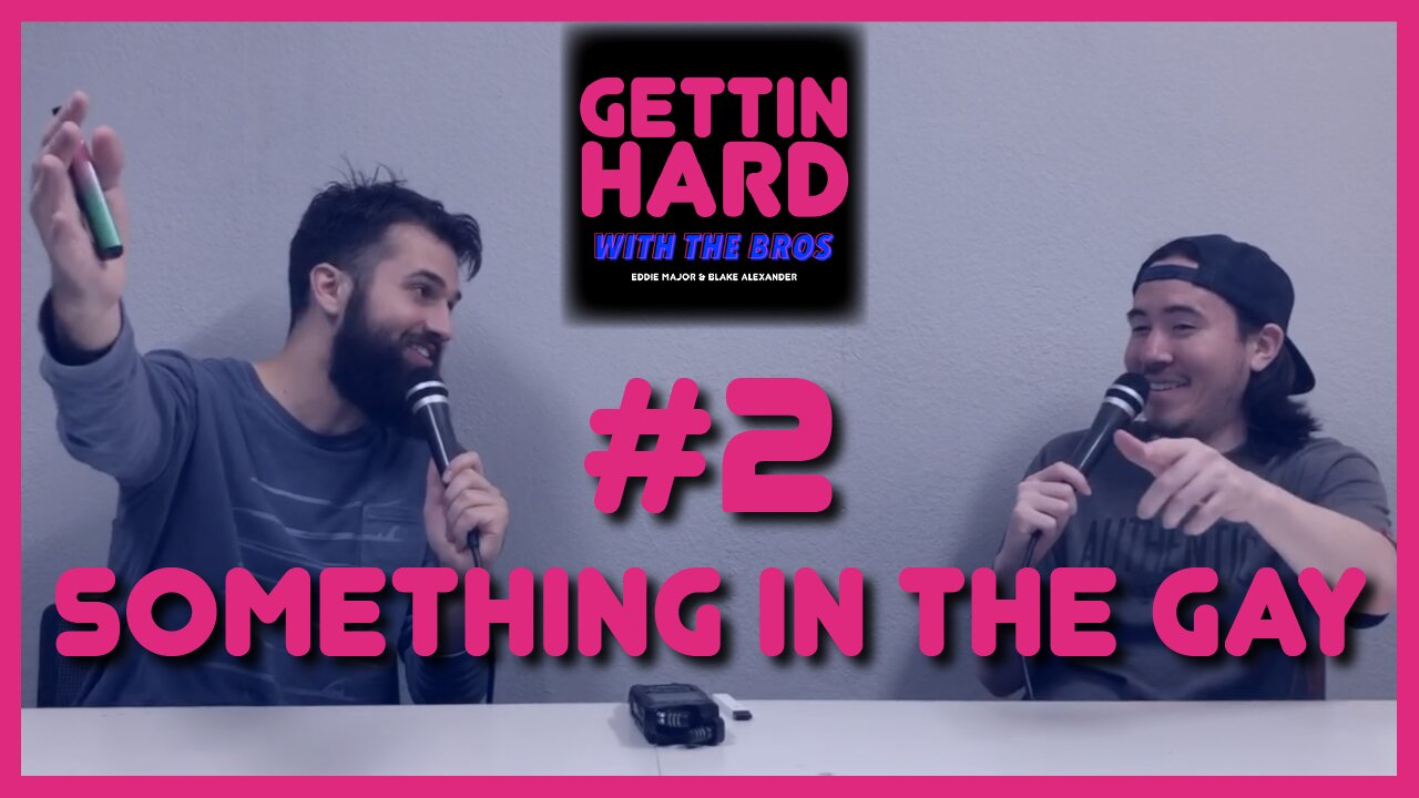 Something In The Gay | Gettin' Hard With the Bros #2