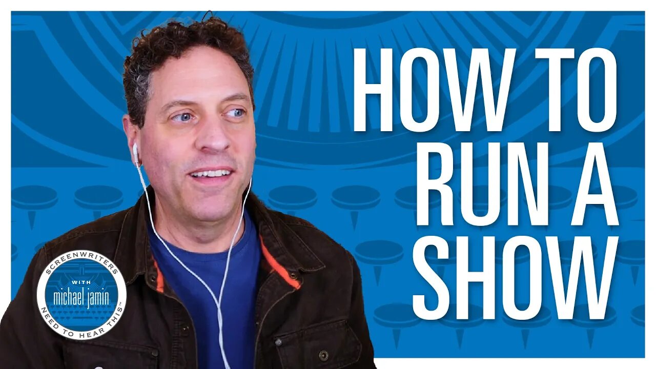 Ep. 027 - What It's Like To Run A Show - Screenwriter's Need to Hear This with Michael Jamin