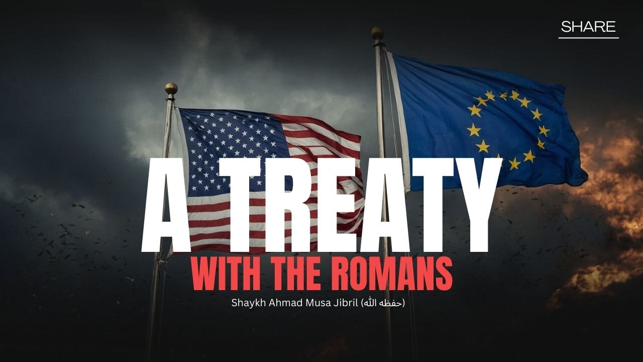 The Treaty With The Romans | Shaykh Ahmad Jibril (حفظه الله)