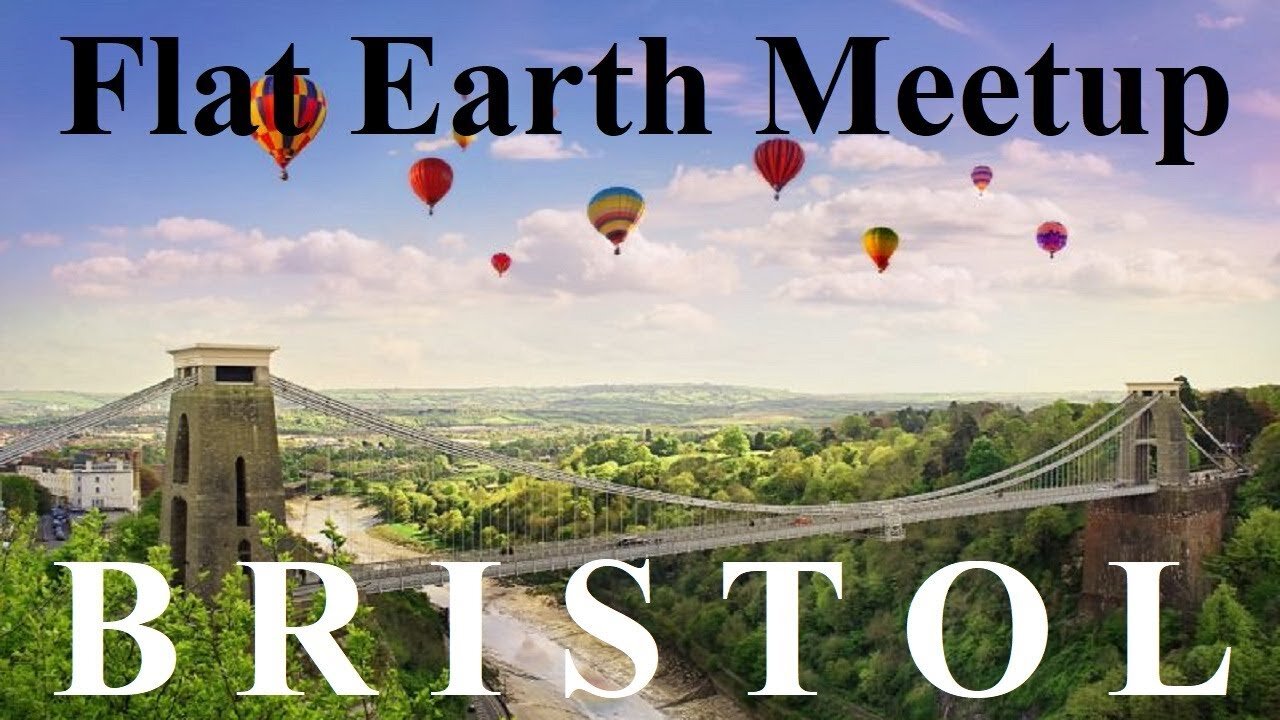 [archive] Flat Earth meetup Bristol UK November 10, 2018 ✅