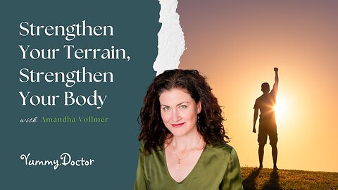Strengthen Your Terrain, Strengthen Your Body