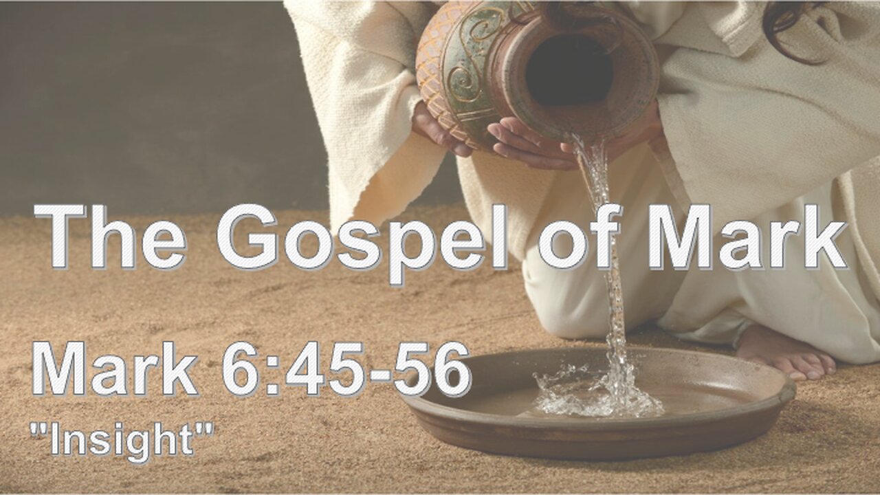 Mark 6:45-56 "Insight" - Pastor Lee Fox