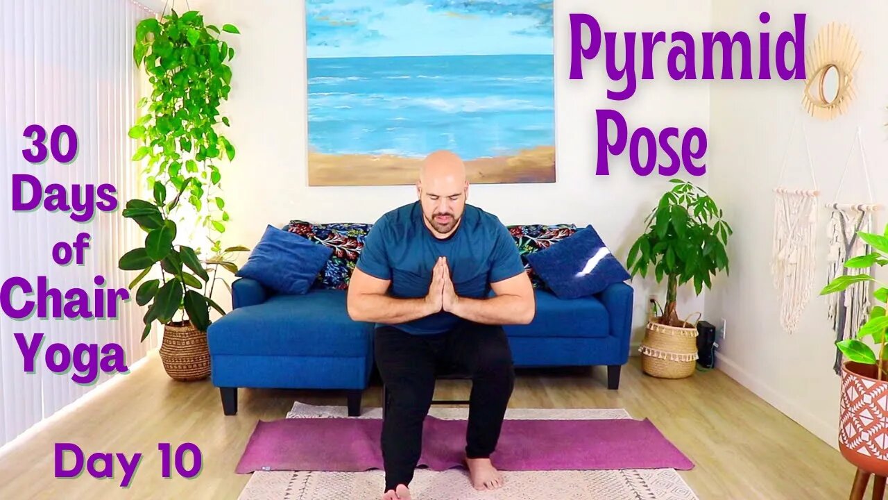 Learning Pyramid Pose - Day 10 - 30 Days of Chair Yoga - Fully Seated - 22 Minute Class