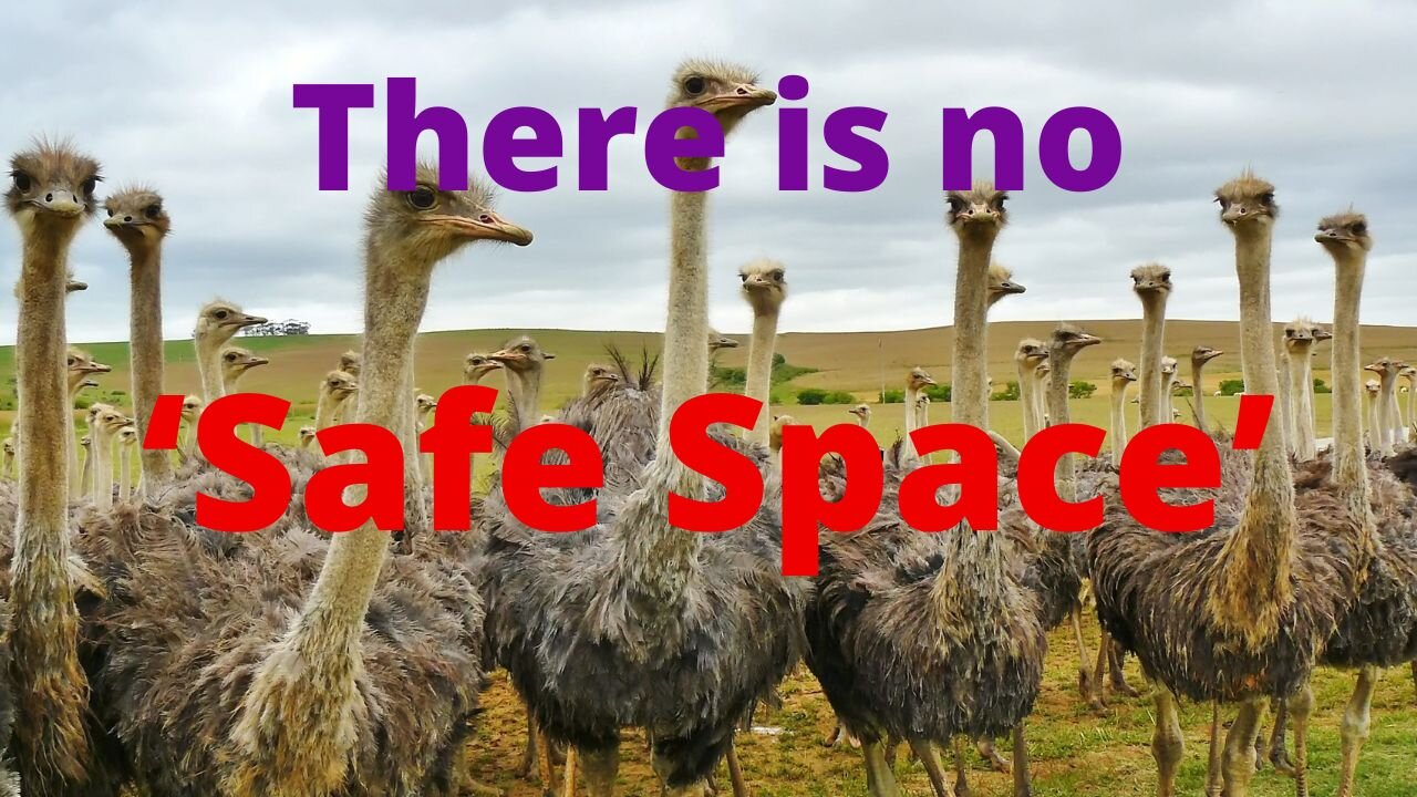 There is no 'Safe Space'