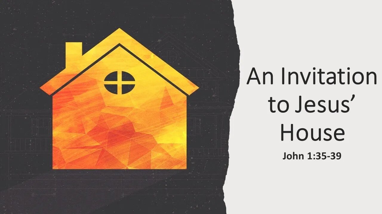 An Invitation to Jesus’ House