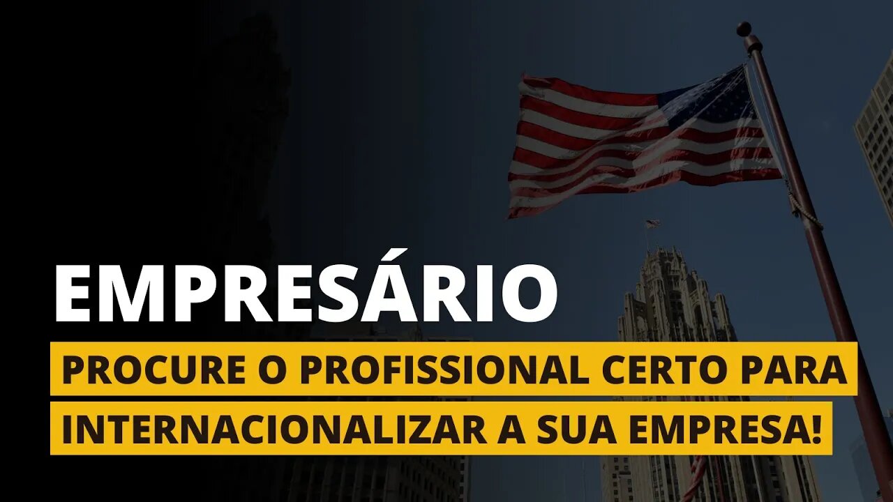 INTERNACIONALIZAÇÃO DE EMPRESAS COM O PROFISSIONAL CERTO - Estados Unidos