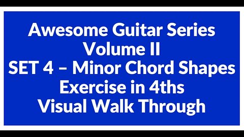 Awesome Guitar Series Volume II: Minor Shapes SET 4 Exercise in 4th's - Visual Walk Through