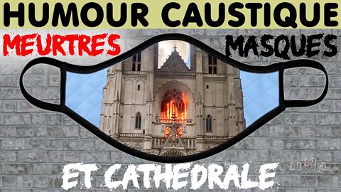 Humour : Meurtres, masques et cathédrale... (24 juil. 2020)