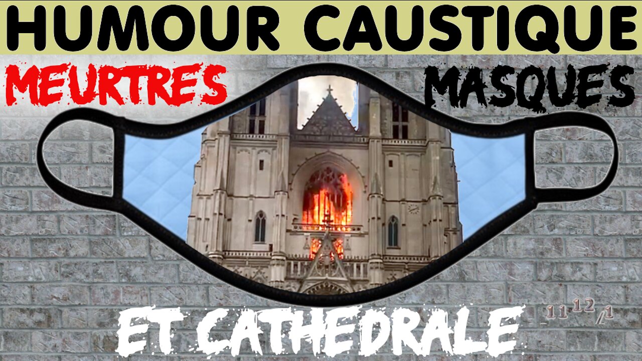 Humour : Meurtres, masques et cathédrale... (24 juil. 2020)