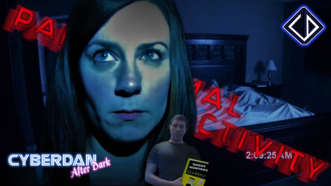 CyberDan After Dark #3 - PARANORMAL ACTIVITY (2007)