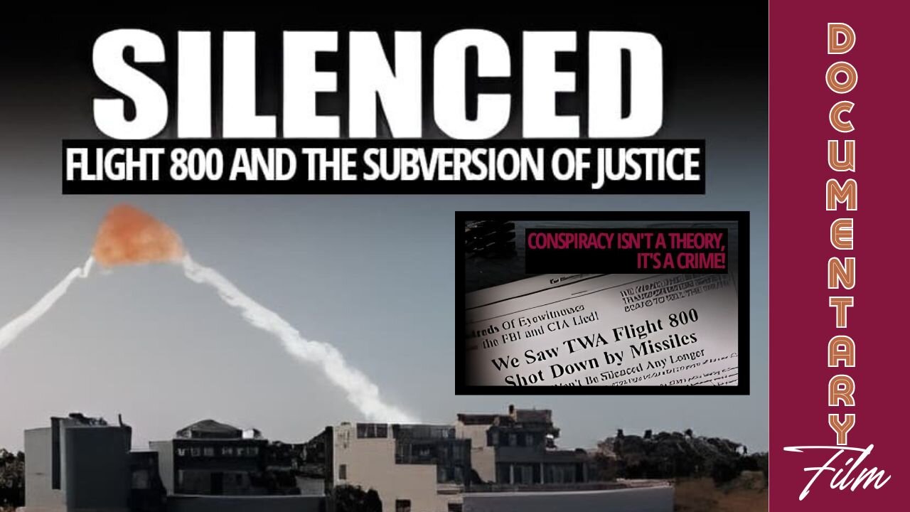 Documentary: Silenced 'TWA 800 and the Subversion of Justice'