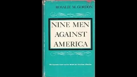 Nine Men Against America, the Supreme Court & Its Attack on American Liberties by Rosalie M. Gordon