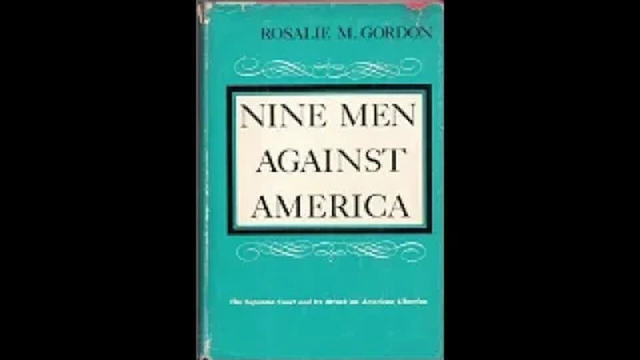 Nine Men Against America, the Supreme Court & Its Attack on American Liberties by Rosalie M. Gordon