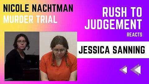 Rush to Judgement Reacts- Nicole Nachtman Trial-- Day 6 Doctors Testimony