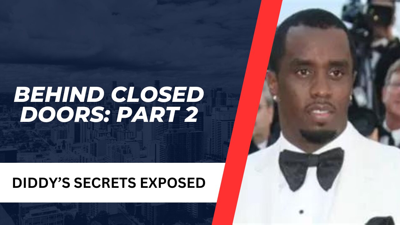 Behind Closed Doors Part 2: Diddy's Secrets Exposed