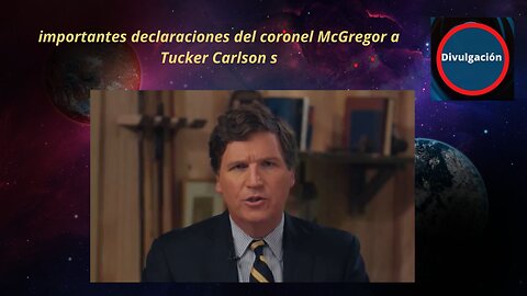 importantes declaraciones del coronel McGregor a Tucker Carlson s