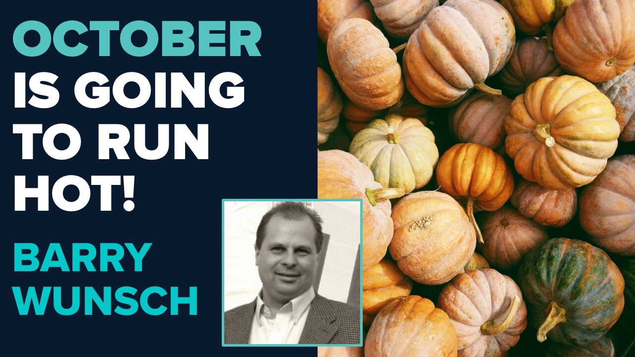 Barry Wunsch: October Is Going To Run Hot! | Sept 26 2024