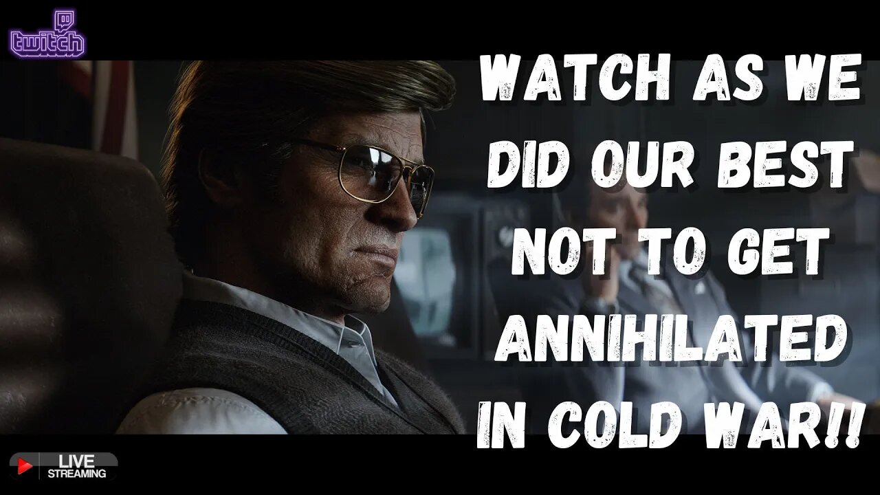 WATCH AS WE TRY NOT TO GET OBLITERATED IN COLD WAR :-D !!